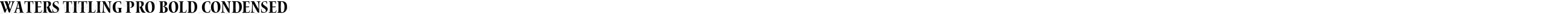 Waters Titling Pro Bold Condensed