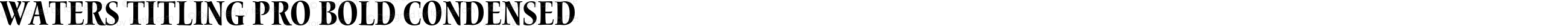 Waters Titling Pro Bold Condensed