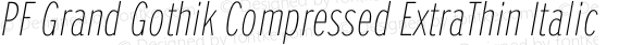 PF Grand Gothik Compressed ExtraThin Italic