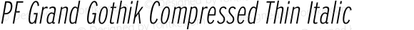 PF Grand Gothik Compressed Thin Italic