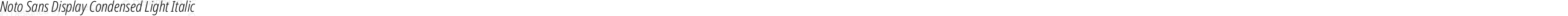 Noto Sans Display Condensed Light Italic