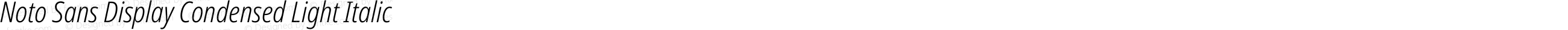 Noto Sans Display Condensed Light Italic