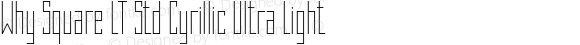 Why Square LT Std Cyrillic Ultra Light
