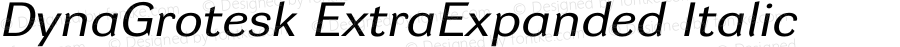 DynaGrotesk ExtraExpanded Italic Version 001.001