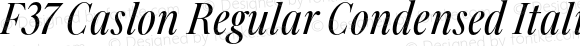 F37 Caslon Regular Condensed Italic