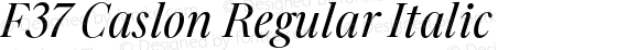 F37 Caslon Regular Italic