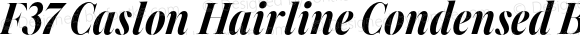 F37 Caslon Hairline Condensed Bold Italic