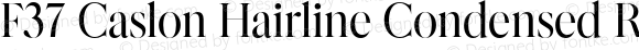 F37 Caslon Hairline Condensed Regular