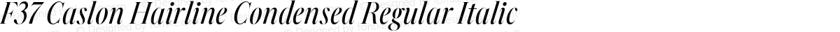 F37 Caslon Hairline Condensed Regular Italic