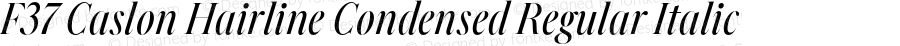 F37 Caslon Hairline Condensed Regular Italic
