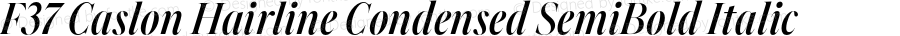 F37 Caslon Hairline Condensed SemiBold Italic