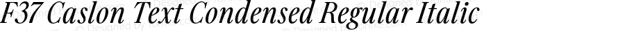 F37 Caslon Text Condensed Regular Italic