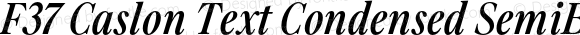 F37 Caslon Text Condensed SemiBold Italic
