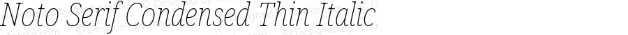 Noto Serif Condensed Thin Italic