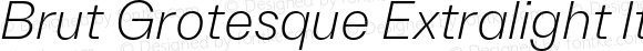 Brut Grotesque Extralight Italic