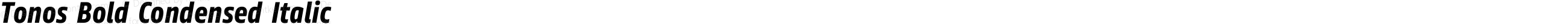 Tonos Bold Condensed Italic