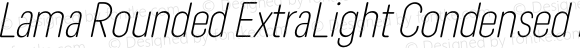 Lama Rounded ExtraLight Condensed Italic