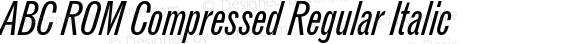 ABC ROM Compressed Regular Italic