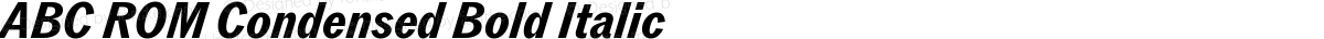 ABC ROM Condensed Bold Italic