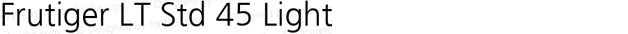 Frutiger LT Std 45 Light OTF 1.029;PS 001.002;Core 1.0.33;makeotf.lib1.4.1585