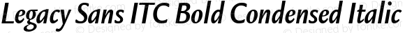 Legacy Sans ITC Bold Condensed Italic