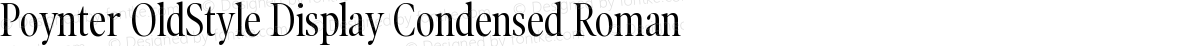 Poynter OldStyle Display Condensed Roman