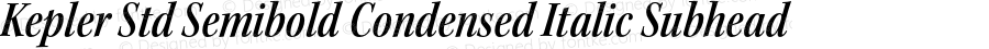 Kepler Std Semibold Condensed Italic Subhead