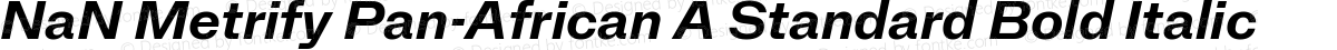 NaN Metrify Pan-African A Standard Bold Italic