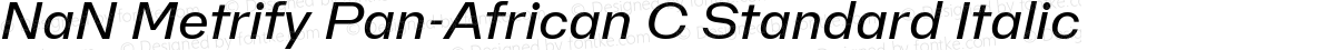 NaN Metrify Pan-African C Standard Italic
