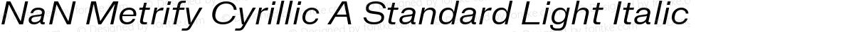 NaN Metrify Cyrillic A Standard Light Italic