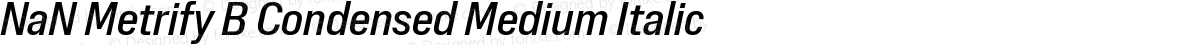NaN Metrify B Condensed Medium Italic