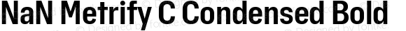 NaN Metrify C Condensed Bold
