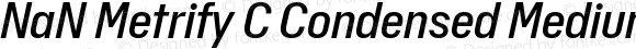NaN Metrify C Condensed Medium Italic