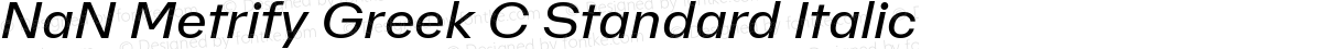 NaN Metrify Greek C Standard Italic