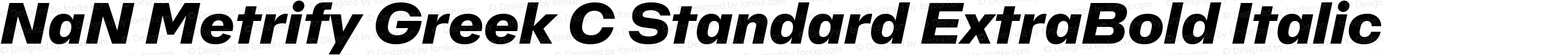 NaN Metrify Greek C Standard ExtraBold Italic