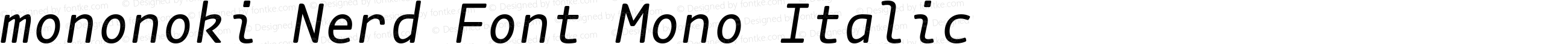 mononoki Italic Nerd Font Complete Mono