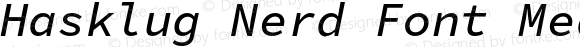 Hasklug Nerd Font Medium Italic