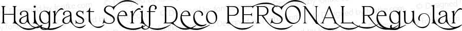 Haigrast Serif Deco PERSONAL Regular Version 1.000;Glyphs 3.2 (3175)