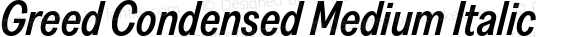 Greed Condensed Medium Italic