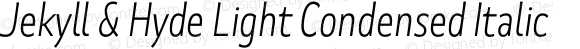 Jekyll & Hyde Light Condensed Italic