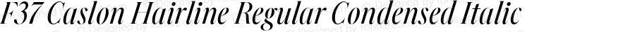 F37 Caslon Hairline Regular Condensed Italic