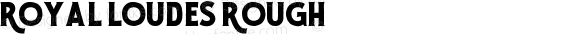Royal Loudes Rough
