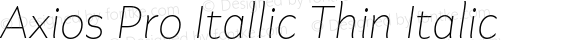 Axios Pro Itallic Thin Italic