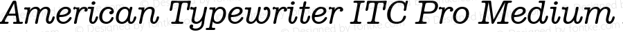 AmericanTypewriter ITC Pro Medium Italic