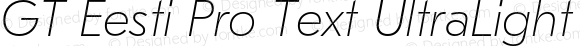 GT Eesti Pro Text UltraLight Italic