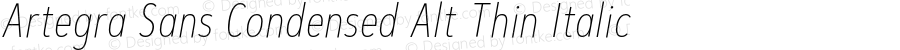 Artegra Sans Condensed Alt Thin Italic Version 1.007