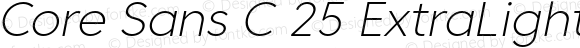 Core Sans C 25 ExtraLight Italic