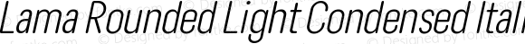 Lama Rounded Light Condensed Italic