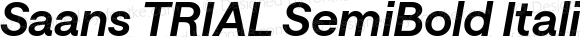 Saans TRIAL SemiBold Italic Version 3.000;Glyphs 3.2 (3187)