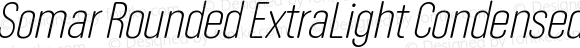 Somar Rounded ExtraLight Condensed Italic